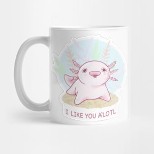 I Like You A’Lotl! Mug